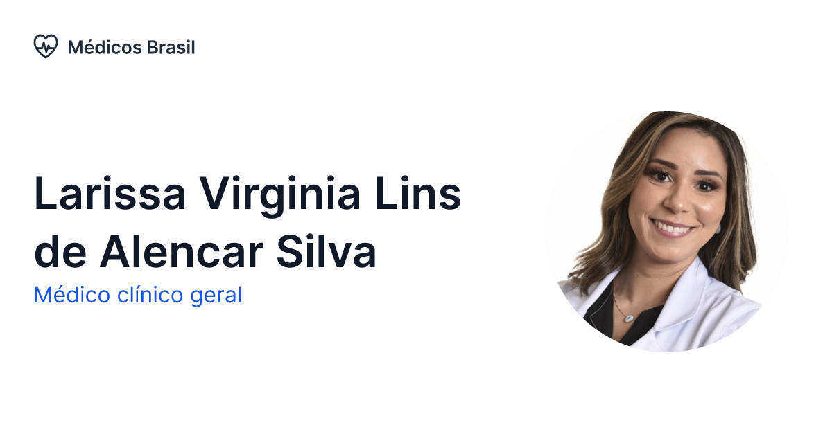 Larissa Virginia Lins De Alencar Silva Médico Clínico Geral Médicos Brasil 